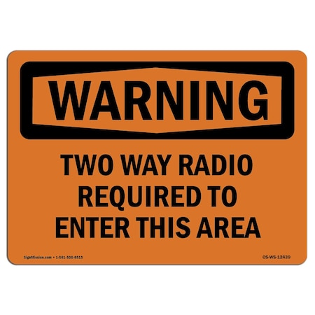Signmission OSHA Sign, Two Way Radio Required To Enter This Area, 18in X 12in Alum, 18" W, 12" H, Landscape OS-WS-A-1218-L-12439